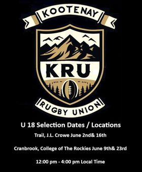 Kootenays Rugby Union U18 Boys Selection Dates